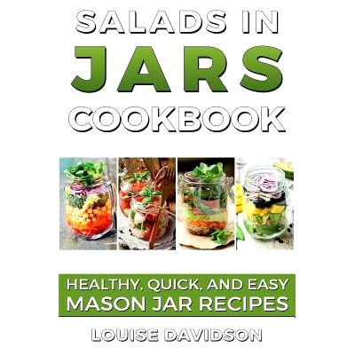 预订 Salads in Jars Cookbook: Healthy, Quick and Easy Mason Jar Recipes: 9781533081407