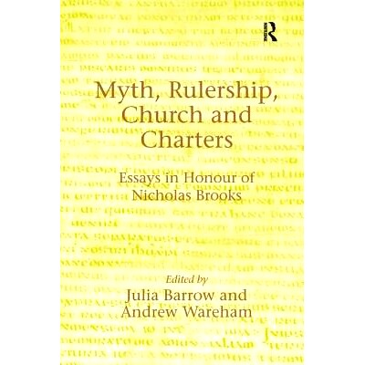 预订 Myth, Rulership, Church and Charters: Essays in Honour of Nicholas Brooks: 9781138264755