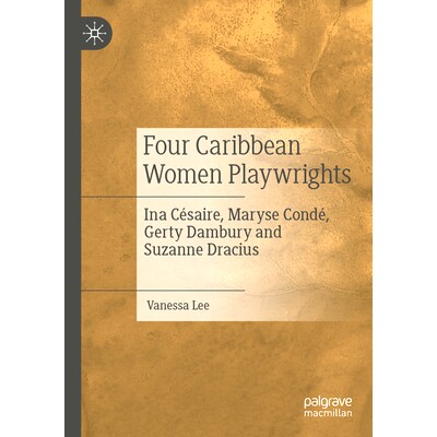 预订 Four Caribbean Women Playwrights: Ina Césaire, Maryse Condé, Gerty Dambury and Suzanne Dracius 4个加勒比女剧作家