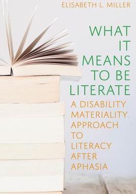 [预订]What It Means to Be Literate: A Disability Materiality Approach to Literacy After Aphasia 9780822947233