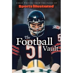 预订 Sports Illustrated The Football Vault: Great Writing from the Pages of Sports Illustrated 体育画报 足球穹顶：体育画