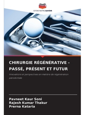 预订 CHIRURGIE RÉGÉNÉRATIVE - PASSÉ, PRÉSENT ET FUTUR: Innovations et perspectives en matière de régénération p