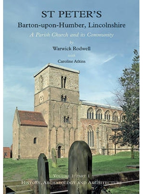 预订 St Peter’s, Barton-Upon-Humber, Lincolnshire: Volume 1, History, Archaeology and Architecture: 9781842173251