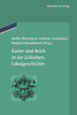 【预订】Kaiser und Reich in der jüdischen Lokalgeschichte 9783486702514