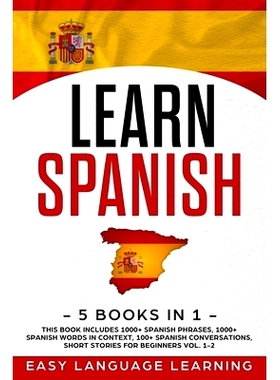 预订 Learn Spanish: 5 Books In 1: This Book Includes 1000+ Spanish Phrases, 1000+ Spanish Words In Context, 100+ Spanish