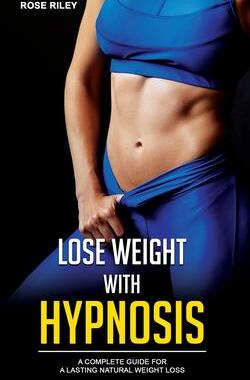 [预订]Lose Weight With Hypnosis: A Complete Guide for a Lasting Natural Weight Loss 9781804340035