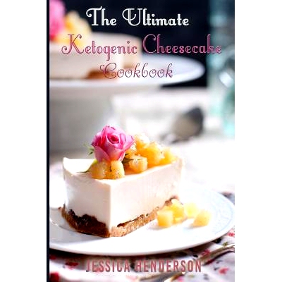 预订 Ketogenic Diet: The Ultimate Ketogenic Cheesecake Cookbook: Top 35 Seriously Delicious Low Carb Cheesecake Recipes