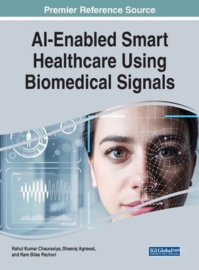 【预订】AI-Enabled Smart Healthcare Using Biomedical Signals 9781668439470