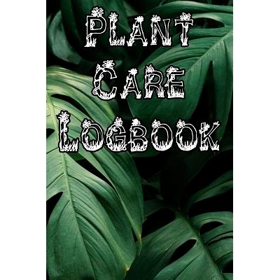 预订 Plant Care Logbook: Record Plant Care, Watering, Special Care, Diseases, Soil Types, Temperatures and Pests: 978107