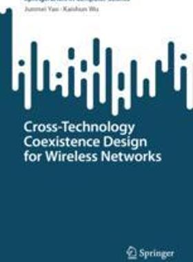 [预订]Cross-Technology Coexistence Design for Wireless Networks 9789819916696
