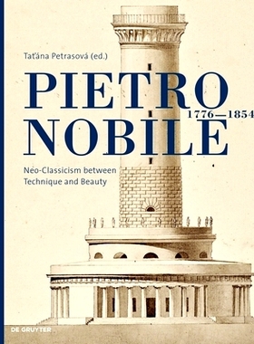 预订 Pietro Nobile (1776–1854): Neoclassicism between Technique and Beauty 彼得罗·诺比勒 (1776–1854)：技术与美之间的
