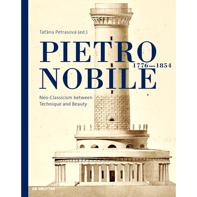 预订 Pietro Nobile (1776–1854): Neoclassicism between Technique and Beauty 彼得罗·诺比勒 (1776–1854)：技术与美之间的