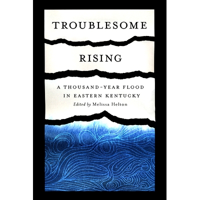 预订 Troublesome Rising: A Thousand-Year Flood in Eastern Kentucky: A Thousand-Year Flood in Eastern Kentucky 麻烦的崛起