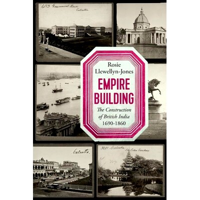 预订 Empire Building: The Construction of British India, 1690–1860 帝国大厦：英属印度的建造，1690-1860年: 9781787388048