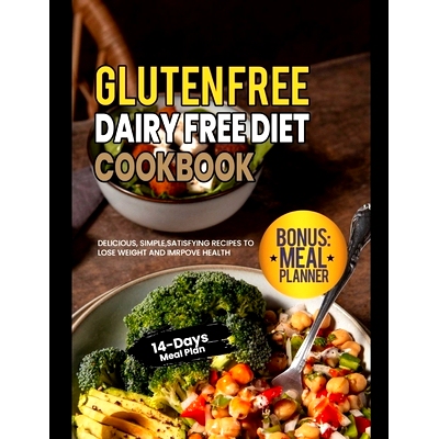 预订 Gluten Free Dairy Free Diet Cookbook: Delicious, Simple, Satisfying Recipes to Lose Weight and Imrpove Health with