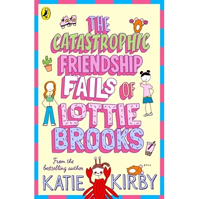 现货 The Catastrophic Friendship Fails of Lottie Brooks 洛蒂·布鲁克斯灾难性的友谊失败：洛蒂·布鲁克斯: 9780241460900