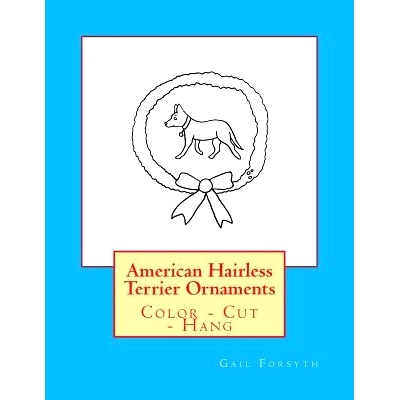 预订 American Hairless Terrier Ornaments: Color - Cut - Hang: 9781533198266