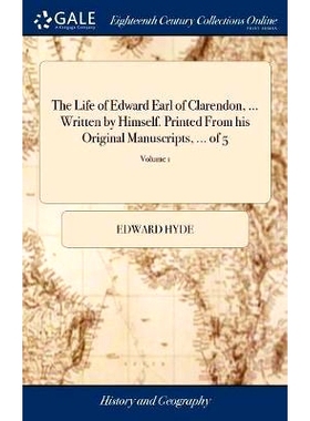预订 The Life of Edward Earl of Clarendon, ... Written by Himself. Printed From his Original Manuscripts, ... of 5; Volu