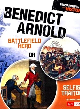 预订 Benedict Arnold: Battlefield Hero or Selfish Traitor?: 9781476534077