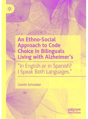 预订 An Ethno-Social Approach to Code Choice in Bilinguals Living with Alzheimer’s: “In English or in Spanish? I Speak