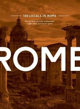 [预订]100 Locals in Rome: Reveal their favorite restaurants, coffee bars, and secret spots 9781940387048