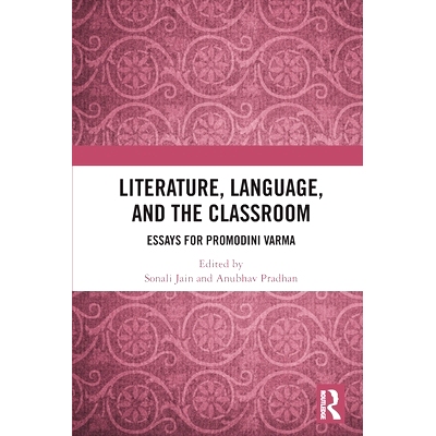 预订 Literature, Language, and the Classroom: Essays for Promodini Varma: Essays for Promodini Varma 文学、语言与课堂：