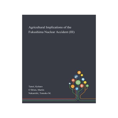 [预订]Agricultural Implications of the Fukushima Nuclear Accident (III) 9781013274268