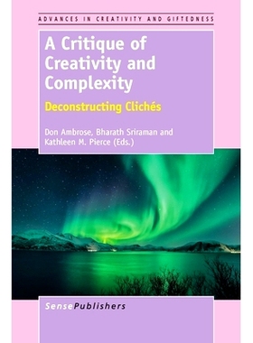 预订 A Critique of Creativity and Complexity: Deconstructing Clichés 创造性与复杂性批判：解构陈词滥调: 9789462097711