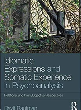 【预售】Idiomatic Expressions and Somatic Experience in Psychoanalysis
