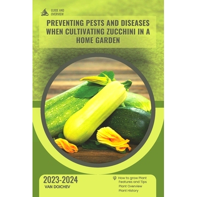 预订 Preventing pests and diseases when cultivating zucchini in a home garden: Guide and overview: 9798877375741