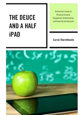 预订 The Deuce and a Half iPad: An Educator’s Guide for Bringing Discovery, Engagement, Understanding, and Creativity i