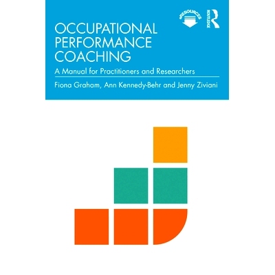 预订 Occupational Performance Coaching: A Manual for Practitioners and Researchers 职业绩效辅导：从业人员和研究人员手册: