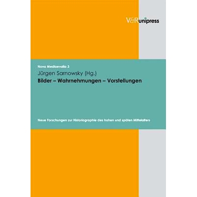 预订 Bilder – Wahrnehmungen – Vorstellungen: Neue Forschungen zur Historiographie des hohen und späten Mittelalters