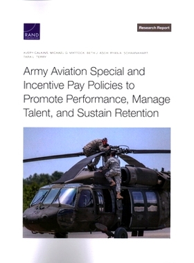 预订 Army Aviation Special and Incentive Pay Policies to Promote Performance, Manage Talent, and Sustain Retention 陆军