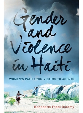 预订 Gender and Violence in Haiti: Women’s Path from Victims to Agents 海地的性与暴力：从受害者到代理人的妇女之路: 9780