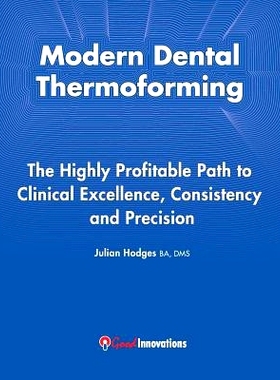 预订 Modern Dental Thermoforming: The Highly Profitable Path to Clinical Excellence, Consistency and Precision: 97809578