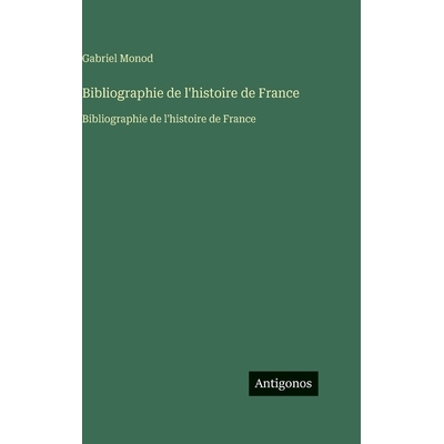预订 Bibliographie de l’histoire de France: Bibliographie de l’histoire de France: 9783563757260