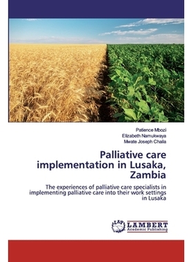 预订 Palliative care implementation in Lusaka, Zambia: The experiences of palliative care specialists in implementing pa