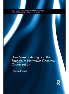 预订 How Speech Acting and the Struggle of Narratives Generate Organization: 9780367243104