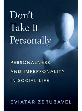 Don’t Take It Personally: Personalness and Impersonality in Social Life 对事不对人：社会生活中的人格与非人格: 9780