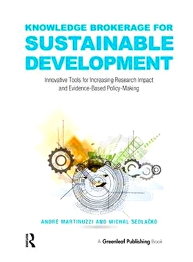 预订 Knowledge Brokerage for Sustainable Development: Innovative Tools for Increasing Research Impact and Evidence-Based