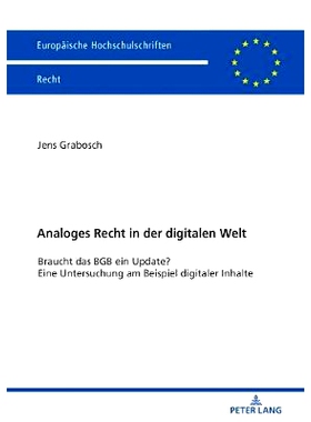 预订 Analoges Recht in der digitalen Welt: Braucht das BGB ein Update? Eine Untersuchung am Beispiel digitaler Inhalte
