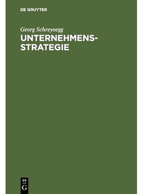 预订 Unternehmensstrategie: Grundfragen einer Theorie strategischer Unternehmungsführung. Studienausgabe: 9783110141368