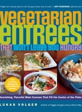 预订 Vegetarian Entrées That Won’t Leave You Hungry: Nourishing, Flavorful Main Courses That Fill the Center of the Pl