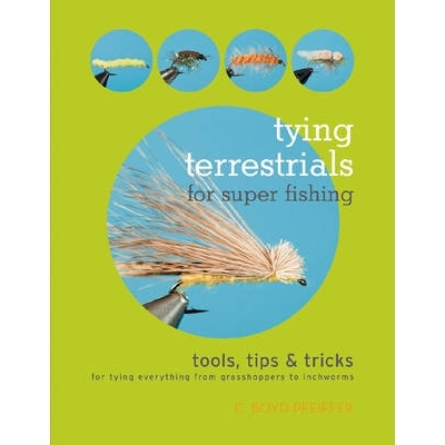 预订 Tying Terrestrials for Super Fishing: Tools, Tricks & Tips for Tying Everything from Grasshoppers to Inchworms 为超
