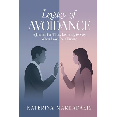 预订 Legacy of Avoidance: A Journal for Those Learning to Stay When Love Feels Unsafe 9798993759708