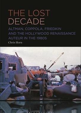 [预订]The Lost Decade: Altman, Coppola, Friedkin and the Hollywood Renaissance Auteur in the 1980s 9781501394454