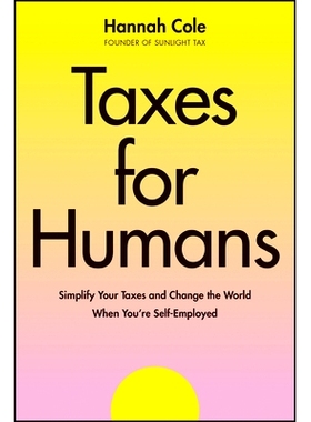预订 Taxes for Humans: Simplify Your Taxes and Change the World When You’re Self-Employed: 9781394298396