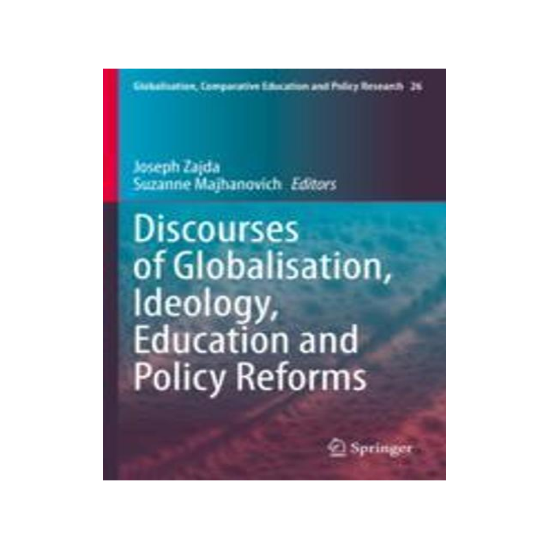 [预订]Discourses of Globalisation, Ideology, Education and Policy Reforms 9783030715854