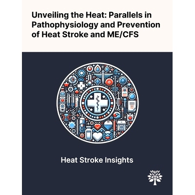 预订 Unveiling the Heat: Parallels in Pathophysiology and Prevention of Heat Stroke and ME/CFS